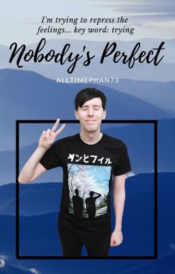 Nobody's Perfect. Phan AU