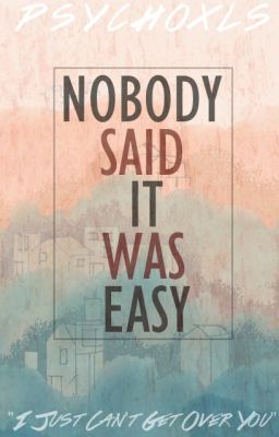 Nobody Said It Was Easy ✓