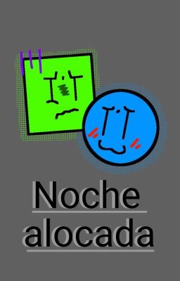 Noche alocada [🟩x🔵]