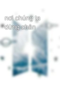 nơi chúng ta dừng chân