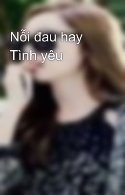 Nỗi đau hay Tình yêu