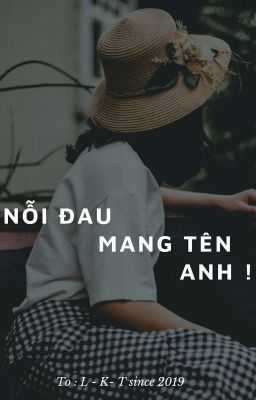 Nỗi Đau Mang Tên Anh [ ngược ]