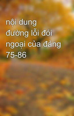 nội dung đường lỗi đói ngoại của đảng 75-86