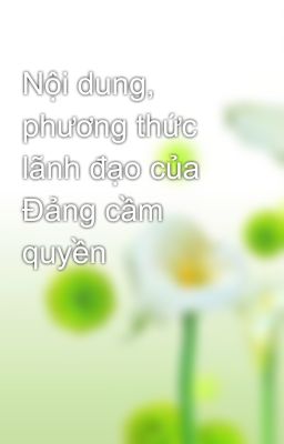 Nội dung, phương thức lãnh đạo của Đảng cầm quyền