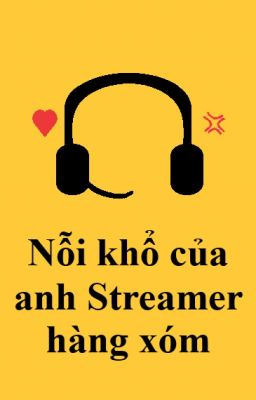 Nỗi khổ của anh streamer hàng xóm