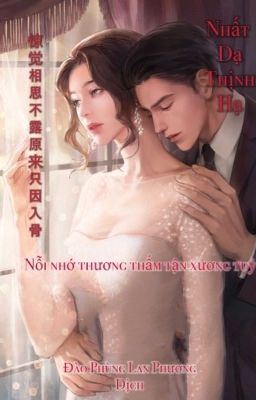 Nỗi Nhớ Thương Thấm Tận Xương Tuỷ- Nhất Dạ Thịnh Hạ