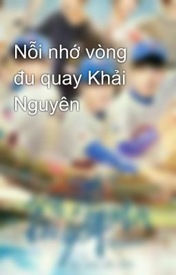 Nỗi nhớ vòng đu quay Khải Nguyên