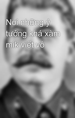 Nơi những ý tưởng khá xàm mik viết vô