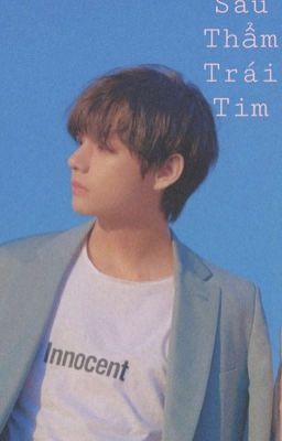 Nơi Sâu Thẫm Trái Tim ( long fic/ Taehyung)