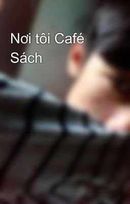 Nơi tôi Café Sách