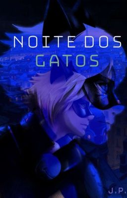 Noite Dos Gatos || Miraculou Fic ||