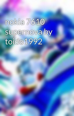 nokia 7610 supernova by toido1992