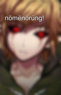 nömënörüng!