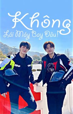 [NOMIN] [NỖ DÂN] KHÔNG LÁI MÁY BAY ĐÂU!