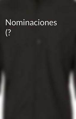 Nominaciones (?