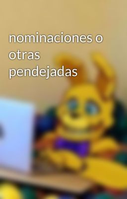 nominaciones o otras pendejadas