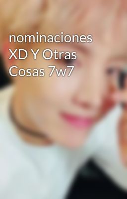 nominaciones XD Y Otras Cosas 7w7