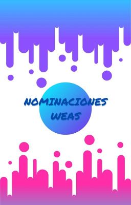 nominaciones y weas