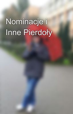 Nominacje i Inne Pierdoły 