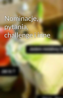 Nominacje, pytania, challenge i inne