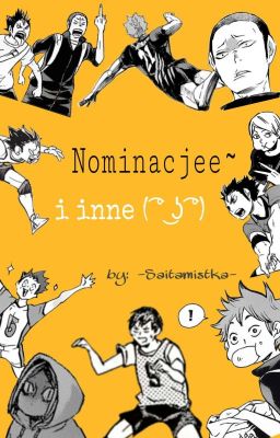 Nominacjee~ i inne ( ͡° ͜ʖ ͡°)