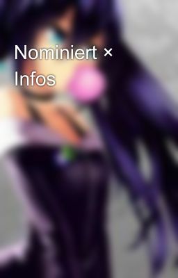 Nominiert × Infos