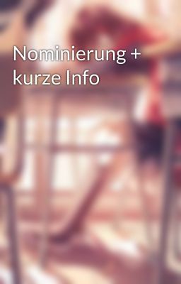 Nominierung + kurze Info