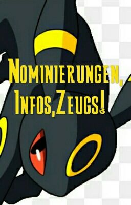 Nominierungen, Infos,  Zeugs! 