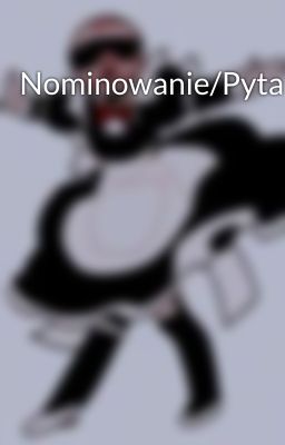 Nominowanie/Pytania 