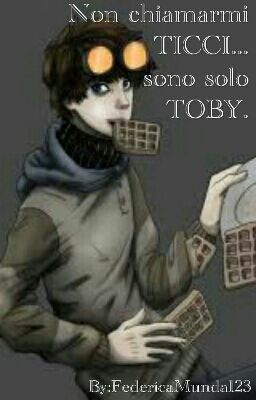 NON CHIAMARMI TICCI...SONO SOLO TOBY.