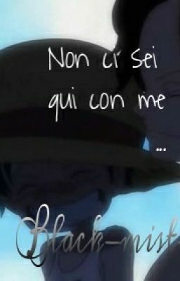 Non ci sei qui con me....