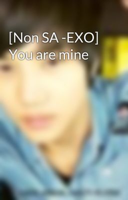 [Non SA -EXO] You are mine