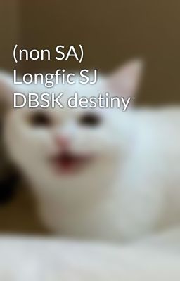 (non SA) Longfic SJ DBSK destiny