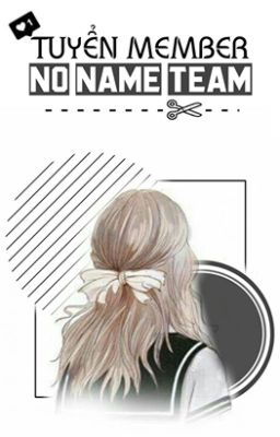 [ #NoNameTeam ] Tuyển Member ~