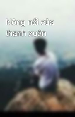 Nông nổi của thanh xuân 