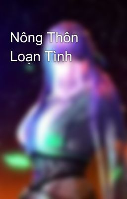 Nông Thôn Loạn Tình