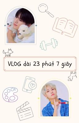 [NoRen] Vlog dài 23 phút 7 giây