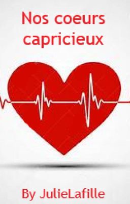 Nos cœurs capricieux