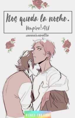 Nos queda la noche. //Klance Vampire!AU  [EN PAUSA]