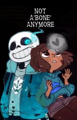 Not A'bone' Anymore (Undertale)