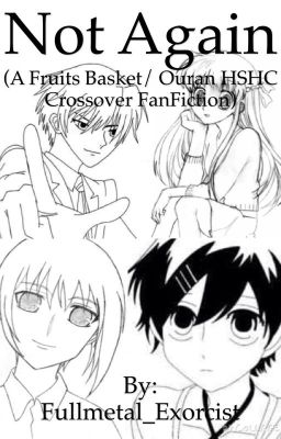 Not Again (A Fruits Basket/Ouran HSHC Crossover FanFiction)