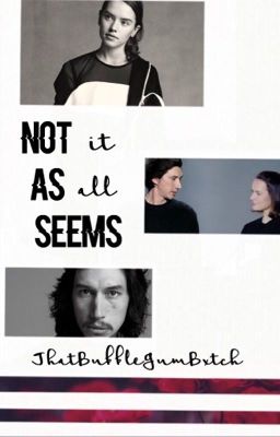 Not All As It Seems • Reylo AU 