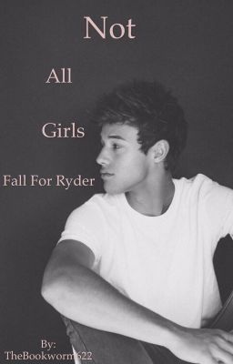 Not All Girls Fall For Ryder