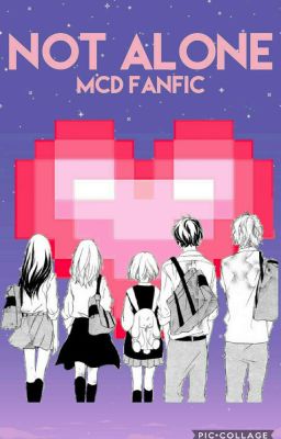 Not Alone {MCD FanFic}