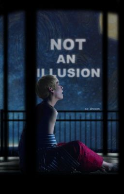 Not An Illusion - TK | OS |