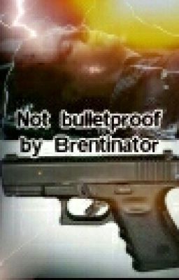 Not Bulletproof