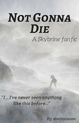 Not Gonna Die (A Skybrine Fanfic)