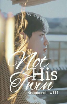 Not His Twin [YiZhan Fanfic]