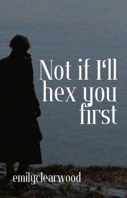 Not if I'll hex you first