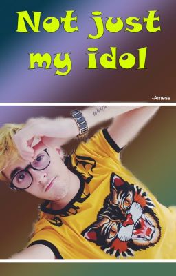 Not just my idol | Surrealpower